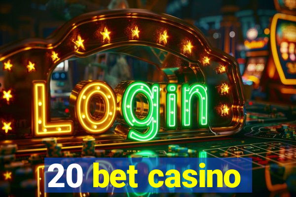 20 bet casino